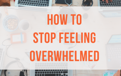 How to Stop Feeling Overwhelmed