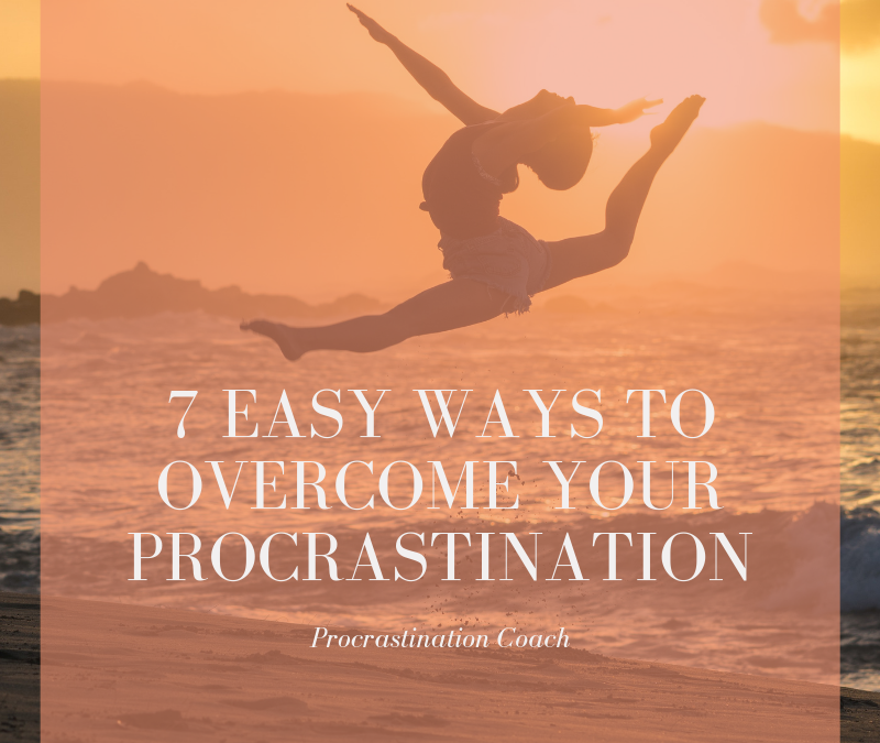 7 Easy Ways to Overcome Your Procrastination