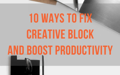 10 Tips to Undo Creative Block and Boost Productivity