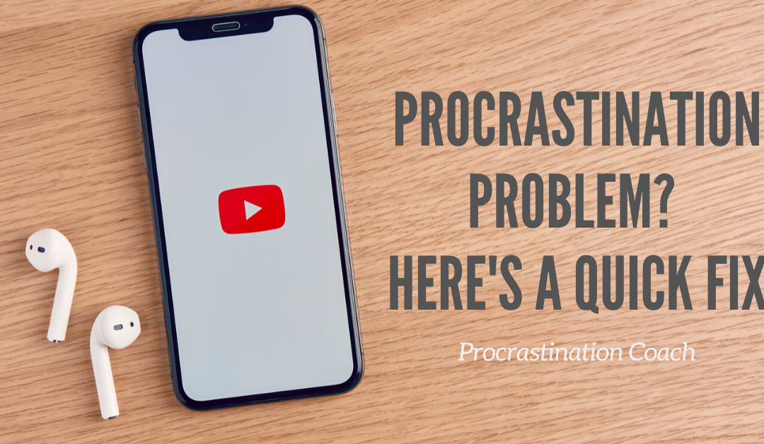 Procrastination Problem? Here’s a Quick Fix