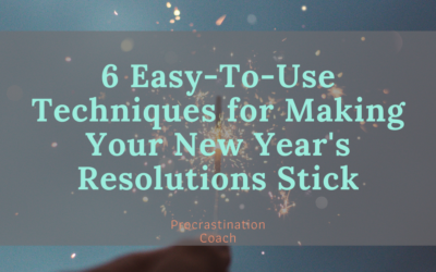 6 Easy-to-Use Techniques for Making Your New Year's Resolutions Stick