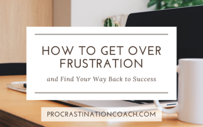 How to Get Over Frustration and Find Your Way Back to Success