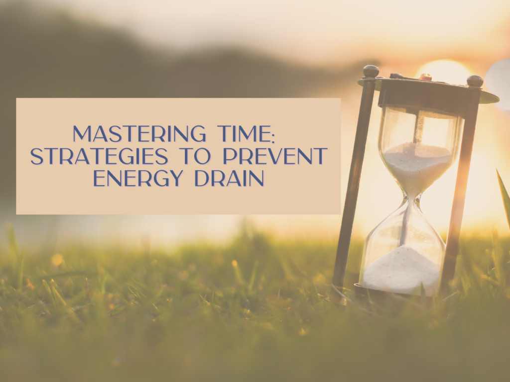 Mastering Time Strategies to Prevent Energy Drain