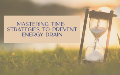 Mastering Time: Strategies to Prevent Energy Drain