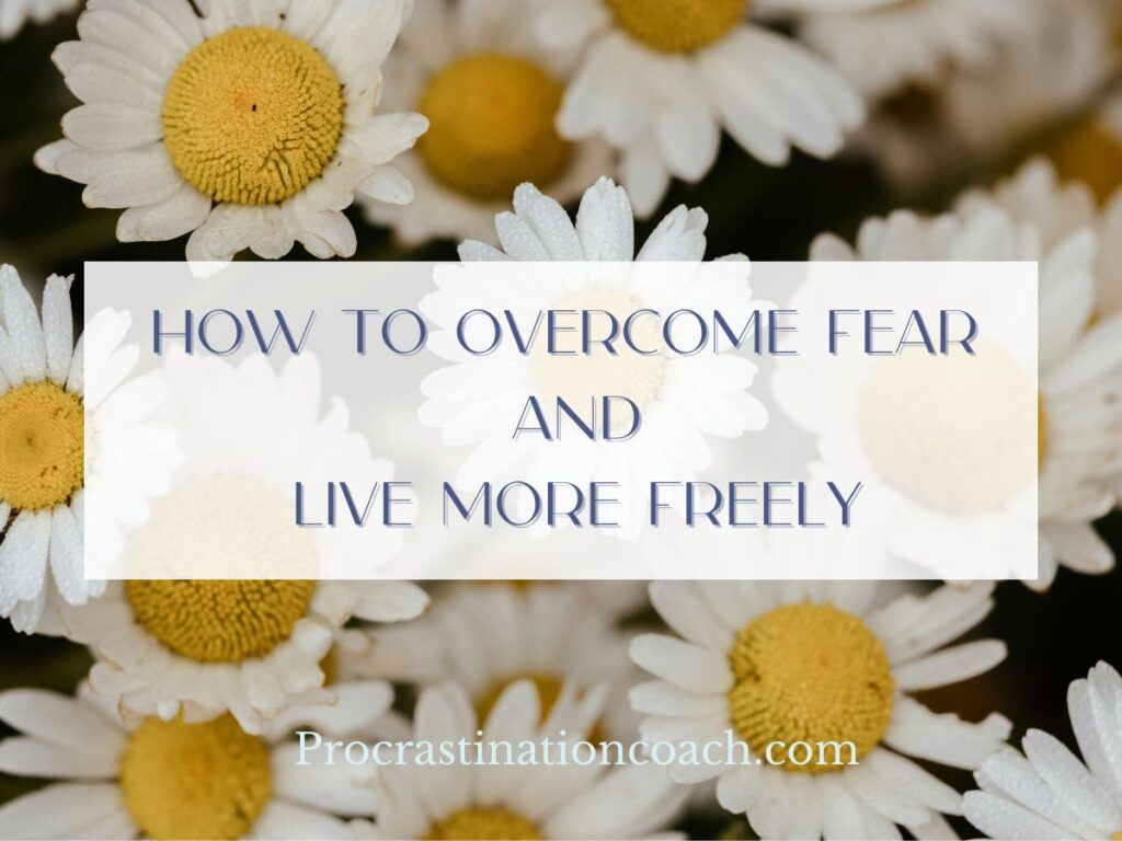 How to Overcome Fear and Live More Freely