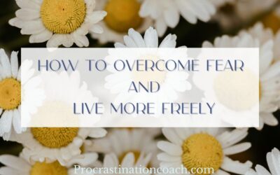 How to Overcome Fear and Live More Freely